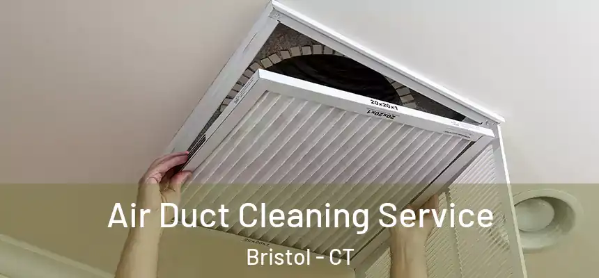  Air Duct Cleaning Service Bristol - CT