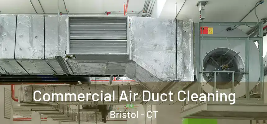 Commercial Air Duct Cleaning Bristol - CT