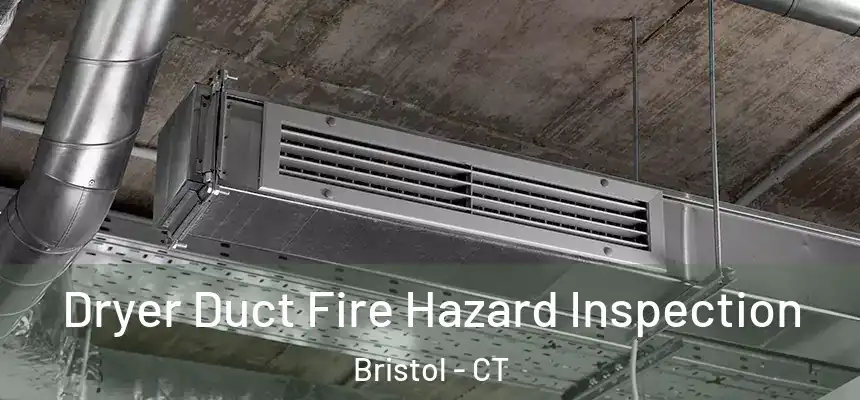 Dryer Duct Fire Hazard Inspection Bristol - CT