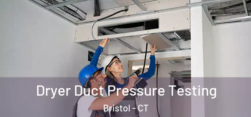 Dryer Duct Pressure Testing Bristol - CT