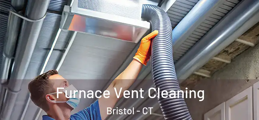  Furnace Vent Cleaning Bristol - CT