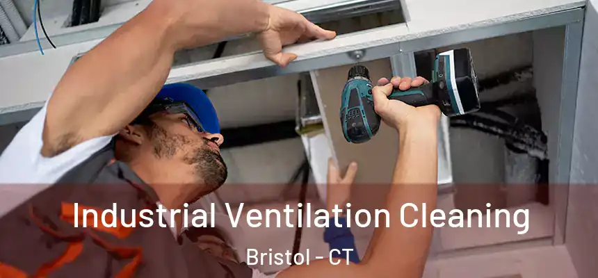 Industrial Ventilation Cleaning Bristol - CT