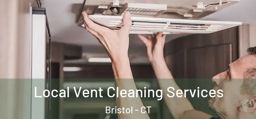  Local Vent Cleaning Services Bristol - CT