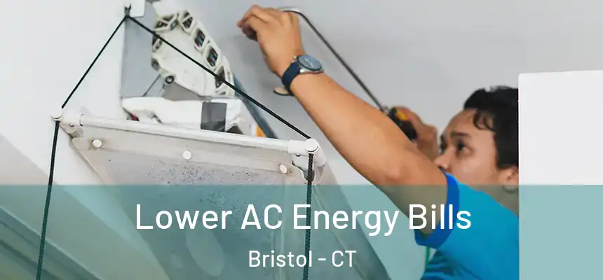  Lower AC Energy Bills Bristol - CT