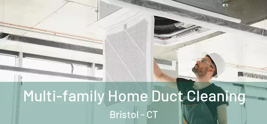  Multi-family Home Duct Cleaning Bristol - CT