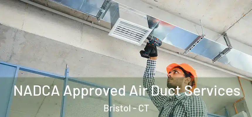  NADCA Approved Air Duct Services Bristol - CT