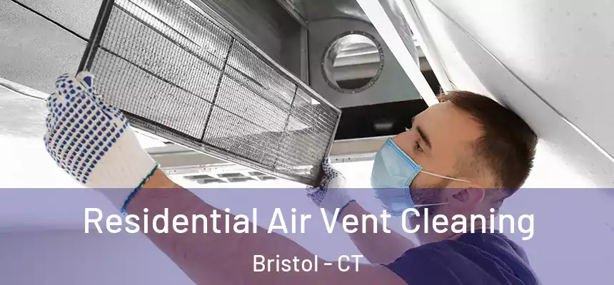  Residential Air Vent Cleaning Bristol - CT