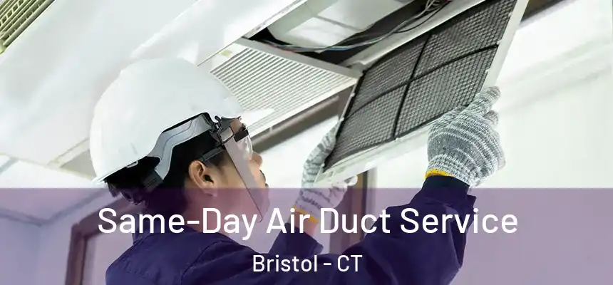  Same-Day Air Duct Service Bristol - CT