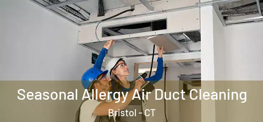  Seasonal Allergy Air Duct Cleaning Bristol - CT