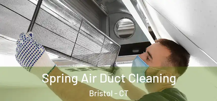  Spring Air Duct Cleaning Bristol - CT