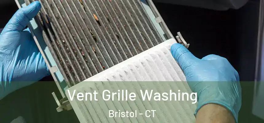 Vent Grille Washing Bristol - CT