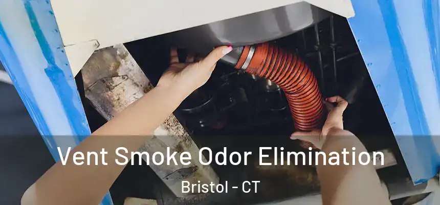  Vent Smoke Odor Elimination Bristol - CT